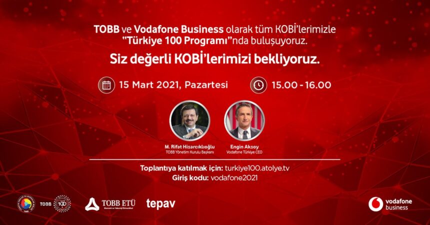 TOBB ve Vodafone öncülüğündeki “Türkiye 100” programına başvurular başladı