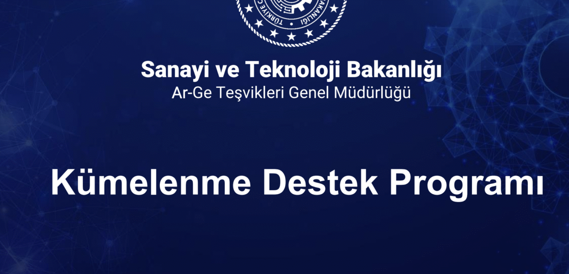 Kümelenme Destek Programı 3. Başvuru Çağrısında Son Gün 11 Ağustos