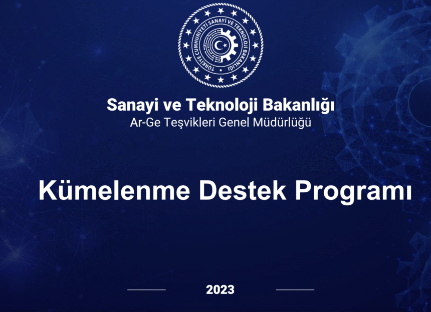 Kümelenme Destek Programı 3. Başvuru Çağrısında Son Gün 11 Ağustos